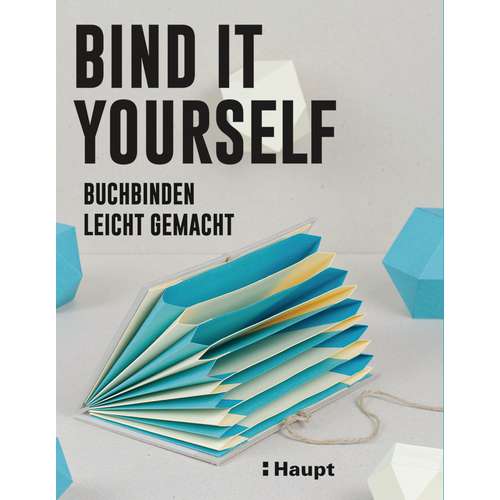 Bind it yourself - Buchbinden leicht gemacht 