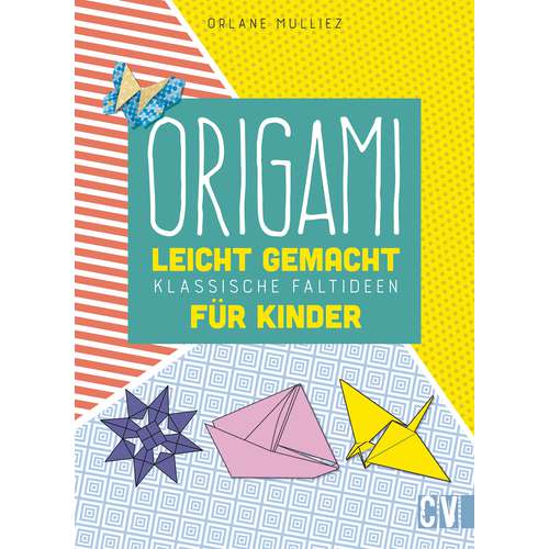 Origami leicht gemacht - Klassische Faltideen für Kinder 