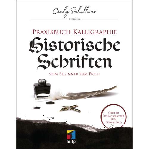 Praxisbuch Kalligraphie: Historische Schriften 