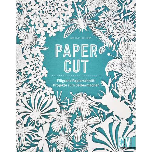 Papercut - Filigrane Papierschnitt-Projekte 