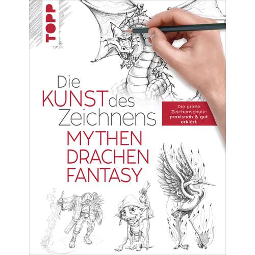 Die Kunst des Zeichnens - Mythen, Drachen, Fantasy 