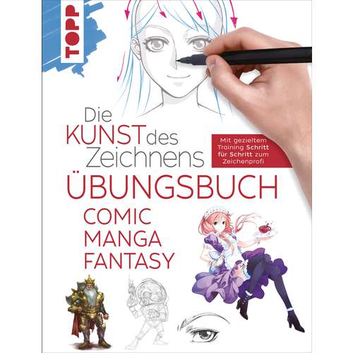 Die Kunst des Zeichnens - Comic Manga Fantasy Übungsbuch 