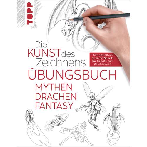 Die Kunst des Zeichnens - Übungsbuch Mythen, Drachen, Fantasy 
